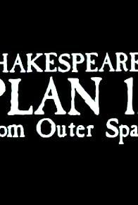 Primary photo for Shakespeare's Plan 12 from Outer Space