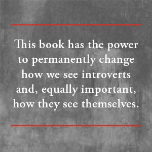 This book has the power to permanently change how we see introverts”