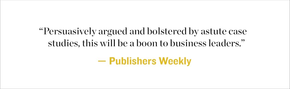 persuasively argues and bolstered by astute case studies, this will be a boon to business leaders.