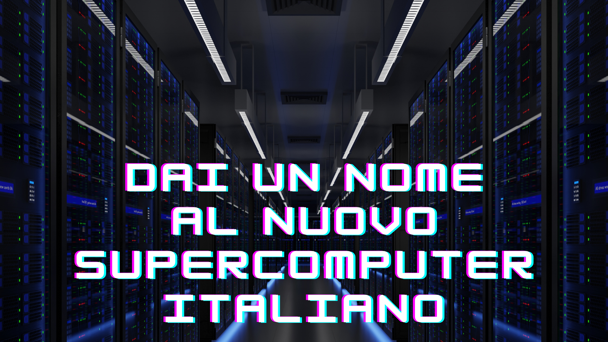La nostra campagna Dai un nome al nuovo supercomputer italiano