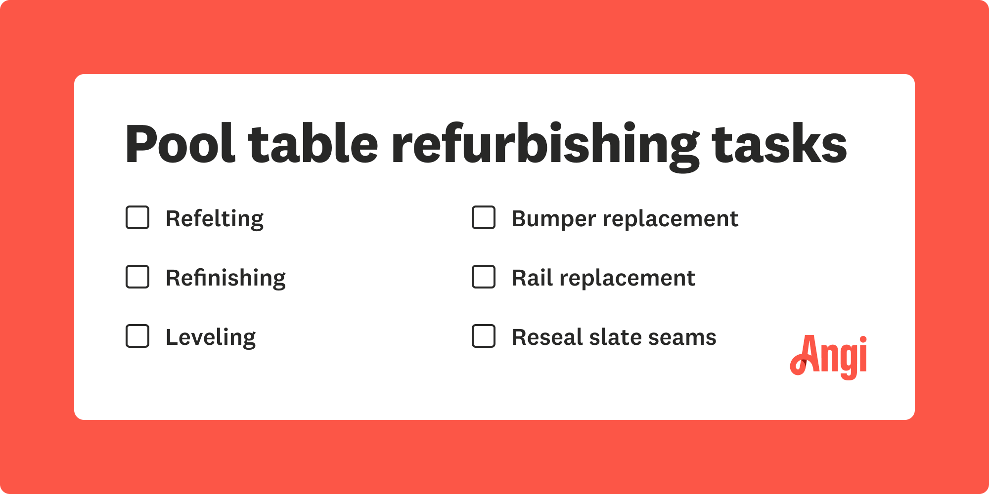 6 pool table refurbishing tasks, including refelting, leveling, and rail replacement