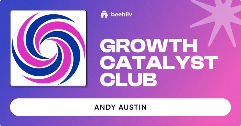 How Andy Austin Grew Growth Catalyst Club Newsletter to Over $29,000 in Revenue with Facebook Ads