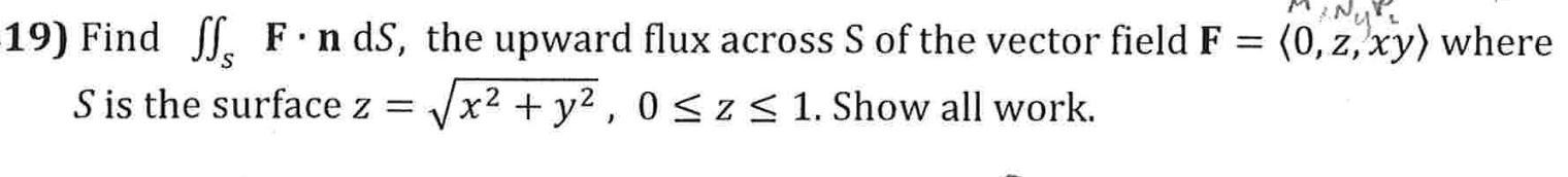 Solved 19) Find ∬SF⋅ndS, the upward flux across S of the | Chegg.com