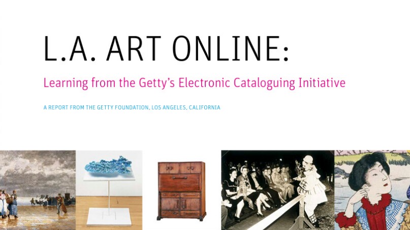 Cover of report with words that say "L.A. Art ONLINE: Learning from the Getty’s Electronic Cataloguing Initiative. A report from the Getty Foundation, Los Angeles, California." 