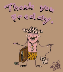 a drawing of a man holding a briefcase with the words thank you freddy written on it