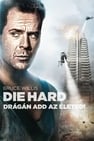 Die Hard - Drágán add az életed!