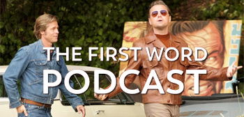 The First Word Podcast - Once Upon a Time in Hollywood