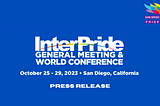 PRESS RELEASE: InterPride, the international association of Pride Organizers, holds its 41st annual…