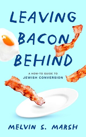 Author Melvin S. Marsh Joins Jewish Book Council Network Tour with Award-Winning Book, "Leaving Bacon Behind: A How-To Guide to Jewish Conversion"