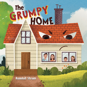 Accidental Author Randall Strain Releases New Children's Book: The Grumpy Home--A Fun and Affirmative Guide to Healthy Living for Kids