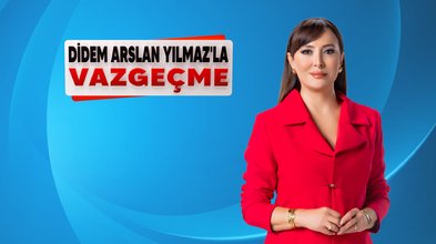 Didem Arslan Yılmaz'la Vazgeçme