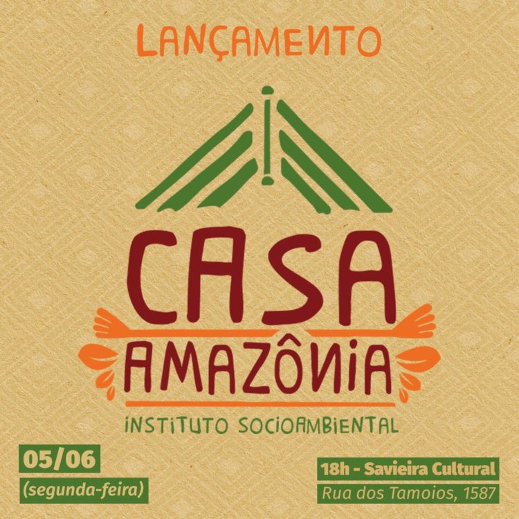 Lançamento da Casa Amazônia!