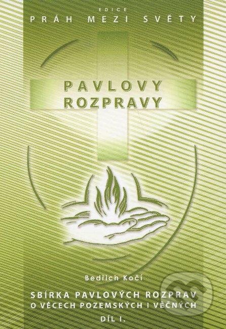 Pavlovy rozpravy I - Bedřich Kočí, Agape, 2008