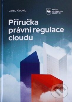 Příručka právní regulace cloudu - Jakub Klodwig, Nugis Finem, 2022