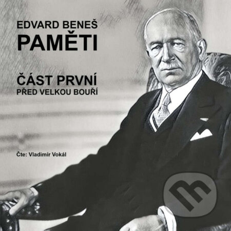 Paměti - část 1: Před velkou bouří - Edvard Beneš, MplusV, 2024