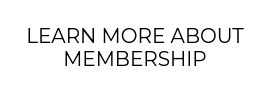 LEARN MORE ABOUT MEMBERSHIP