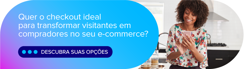 Quer o checkout ideal para transformar visitantes em compradores no seu e-commerce? 