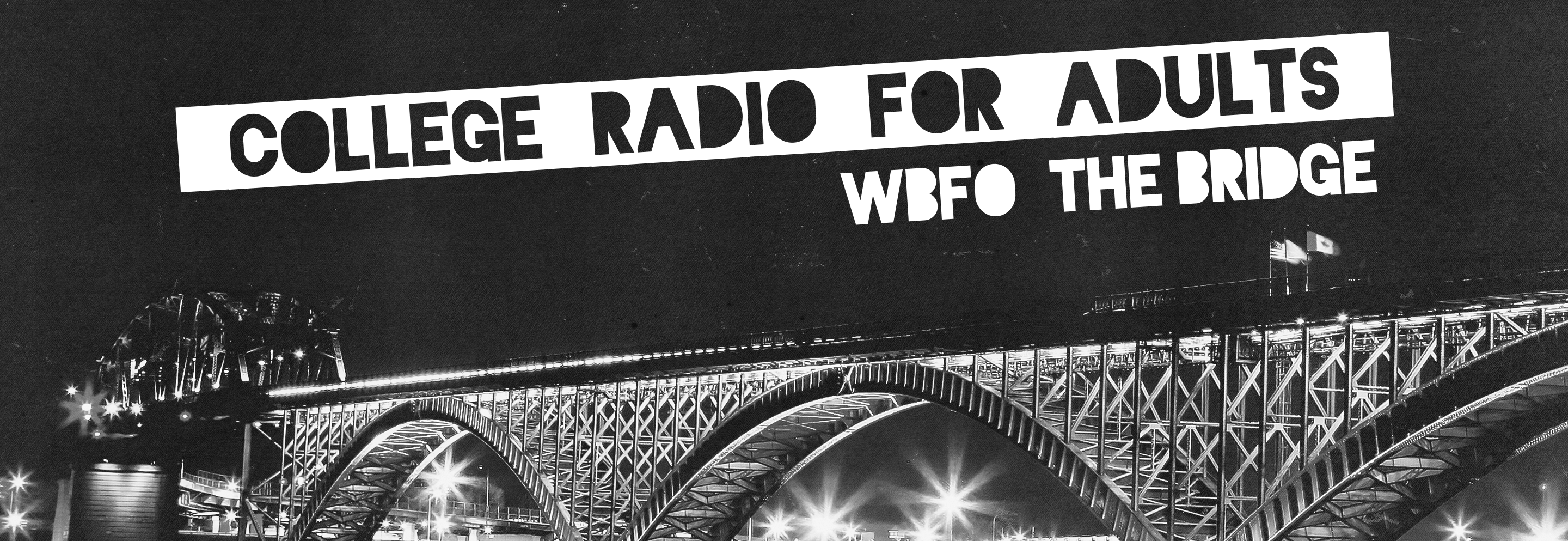 photo of the Peace Bridge with text College Radio For Adults WBFO The Bridge