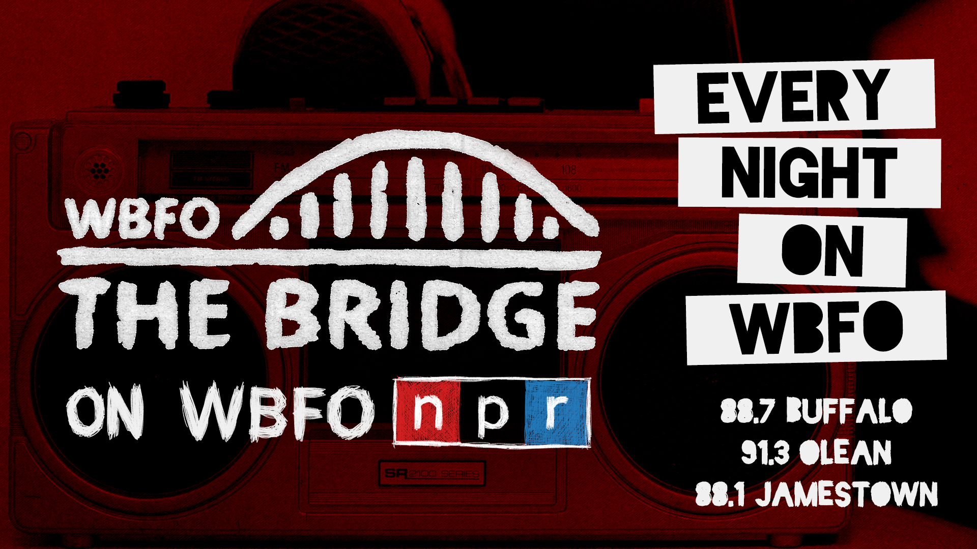 "WBFO The Bridge" (logo) on WBFO "NPR" (logo), every night on WBFO