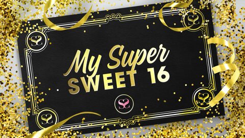 My Super Sweet 16