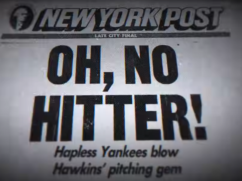 A headline in the New York Post after Andy Hawkins' tossed a no-hitter in a losing effort.