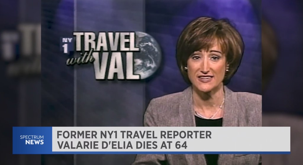 Longtime NY1 travel reporter Valarie D’Elia died Tuesday following a fight with ALS, the local station said. She was 64.