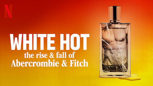 White Hot: The Rise & Fall of Abercrombie & Fitch