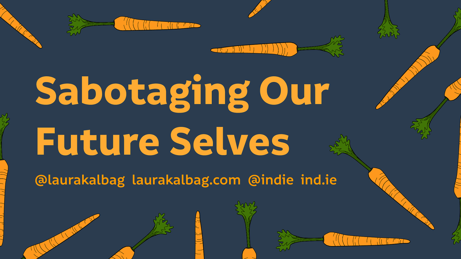 Sabotaging Our Future Selves by Laura Kalbag