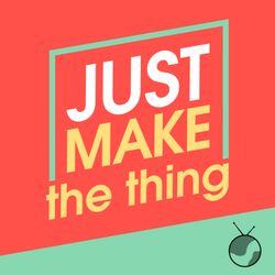 cover art for Just Make The Thing