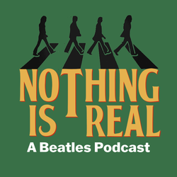 cover art for Nothing Is Real - A Beatles Podcast