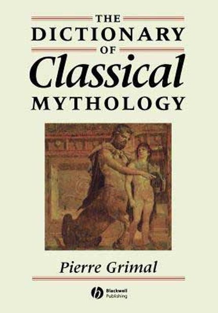 the dictionary of classic mythology pierre grimal greek mythology books