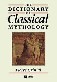 the dictionary of classic mythology pierre grimal greek mythology books