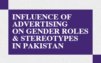 Advertising Influence on gender role & stereotypes in Pakistan