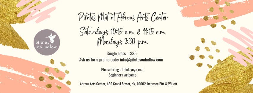 Pilates Mat at Abrons - Saturdays 10:15 a.m. & 11:15 a.m. / Mondays 2:30 p.m. 