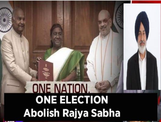 "One Nation One Election" bill to include Abolish Rajya Sabha-Memorandum