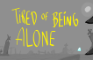 Tired Of Being Alone