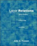 Labor Relations: Development, Structure, Processes