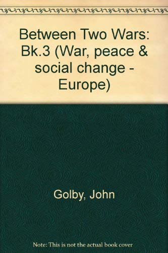 Between Two Wars: Bk.3 (War, Peace & Social Change - Europe)