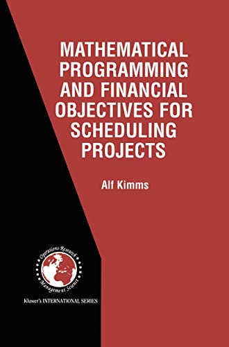 Mathematical Programming and Financial Objectives for Scheduling Projects (International Series i...