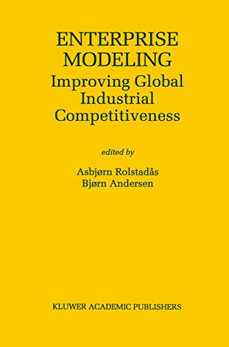 Enterprise Modeling: Improving Global Industrial Competitiveness (International Series in Enginee...