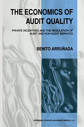 The Economics of Audit Quality: Private Incentives and the Regulation of Audit and Non-audit Serv...