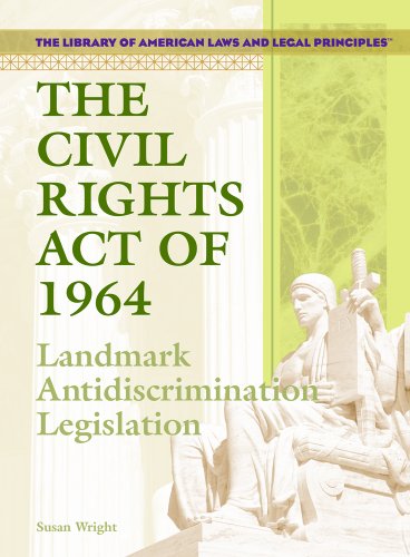 Beispielbild f�r The Civil Rights Act Of 1964: Landmark Anti-discrimination Legislation (THE LIBRARY OF AMERICAN LAWS AND LEGAL PRINCIPLES) zum Verkauf von Booksavers of MD