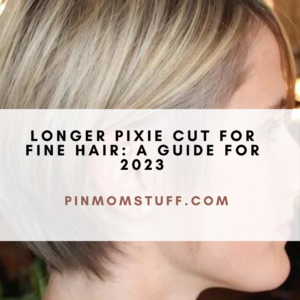 Longer Pixie Cut for Fine Hair: A Guide for 2023