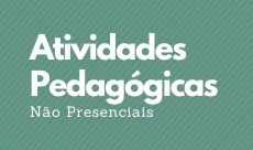 Atividades Pedagógicas Não Presenciais