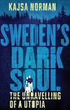 Sweden's dark soul: the unravelling of a utopia