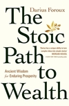 The stoic path to wealth: ancient wisdom for enduring prosperity