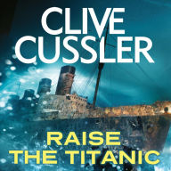 Raise the Titanic! (Dirk Pitt Series #3)