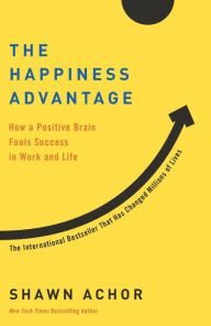 Title: The Happiness Advantage: How a Positive Brain Fuels Success in Work and Life, Author: Shawn Achor