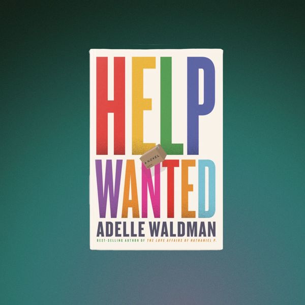 Help Wanted, by Adelle Waldman (March 5)