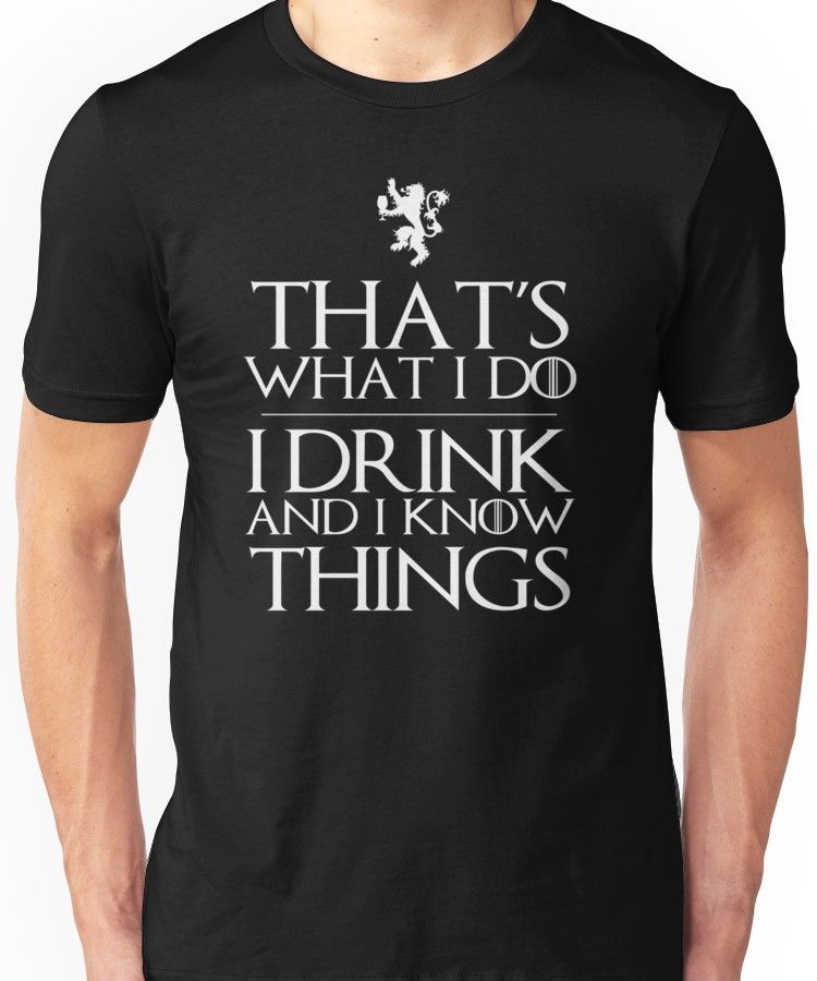 I Know Things Unisex T Shirt